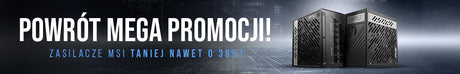 Powrót Mega Promocji na zasilacze MSI